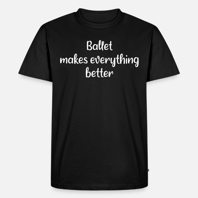 Ballet - Ballet makes everything better - T-shirt Premium bio Homme - noir