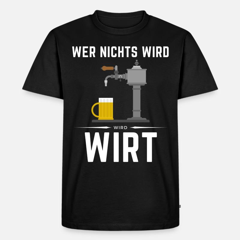 WER NICHTS WIRD - WIRD WIRT! - Männer Premium Bio T-Shirt - Schwarz