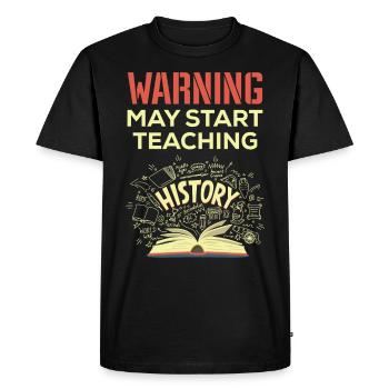 History Warning History Teacher of History - Men's Premium Organic T-Shirt - black - Front - Nico (187cm)