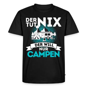 DER TUT NIX - DER WILL NUR CAMPEN! CAMPER & - Männer Premium Bio T-Shirt - Schwarz - Vorne - Nico (187cm)