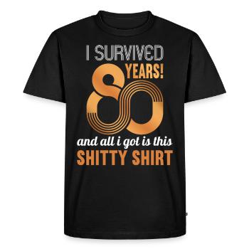 80 years age 80th birthday lousy shirt - Men's Premium Organic T-Shirt - black - Front - Nico (187cm)
