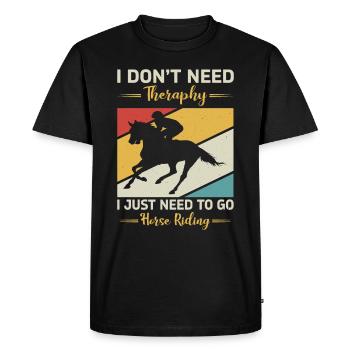 I Don't Need Theraphy Horse Riding - Men's Premium Organic T-Shirt - black - Front - Nico (187cm)