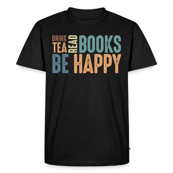 Drink Tea Read Books Be Happy - Men's Premium Organic T-Shirt - black - Front - Nico (187cm)