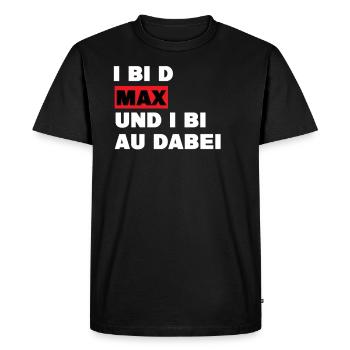 I bi d Max und i bi au dabei - Witziges Maximilian - Männer Premium Bio T-Shirt - Schwarz - Vorne - Nico (187cm)