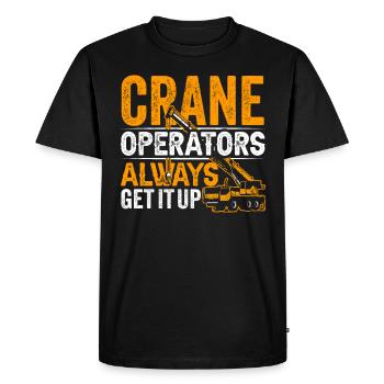 Crane operators always get it up Crane driver Crane - Men's Premium Organic T-Shirt - black - Front - Nico (187cm)