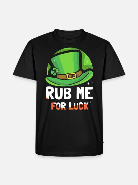 Rub Me For Happiness Irish Gaelic Ireland Irish - Men's Premium Organic T-Shirt - black