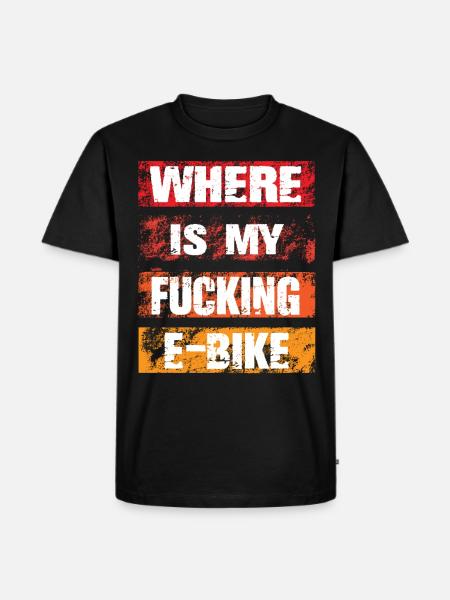 Where Is My Fucking Ebike - Men's Premium Organic T-Shirt - black
