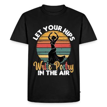 Belly Dance Belly Dancer Let Your Hips Write Poetry - Men's Premium Organic T-Shirt - black - Front - Nico (187cm)