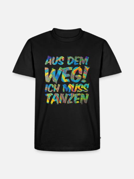 Aus dem Weg! Ich muss tanzen | Party Festival - Männer Premium Bio T-Shirt - Schwarz