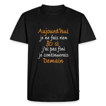Aujourd'hui je ne fais rien et si j'ai pas fini - T-shirt Premium bio Homme - noir - Devant - Nico (187cm)