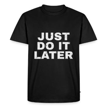 just do it later - Men's Premium Organic T-Shirt - black - Front - Nico (187cm)