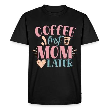 coffee first then mom mom mom coffee mom - Men's Premium Organic T-Shirt - black - Front - Nico (187cm)