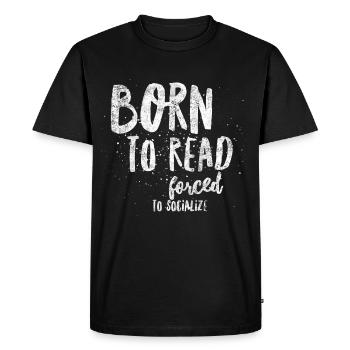Born to read forced to socialize - Men's Premium Organic T-Shirt - black - Front - Nico (187cm)