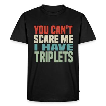 you cant scare me i have triplets - Men's Premium Organic T-Shirt - black - Front - Nico (187cm)