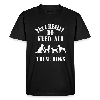 Citation de chien Besoin de tous ces chiens Dog Lover Dog Rescue - T-shirt Premium bio Homme - noir - Devant - Nico (187cm)