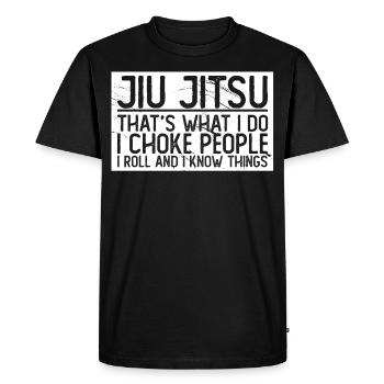 Jiu Jitsu that’s what I do I choke I roll - T-shirt Premium bio Homme - noir - Devant - Nico (187cm)
