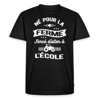NÉ POUR LA FERME FORCÉ D'ALLER À L'ÉCOLE - T-shirt Premium bio Homme - noir - Devant - Nico (187cm)