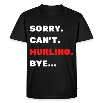 Sorry. Can't. Hurling. Bye - Men's Premium Organic T-Shirt - black - Front - Nico (187cm)