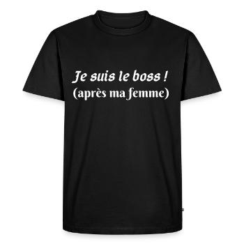 Je suis le boss apres ma femme - T-shirt Premium bio Homme - noir - Devant - Nico (187cm)