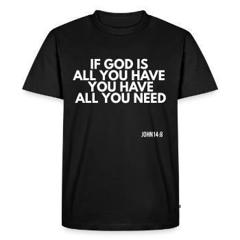 Si Dieu est tout ce que vous avez, vous avez tout ce dont vous avez besoin - T-shirt Premium bio Homme - noir - Devant - Nico (187cm)