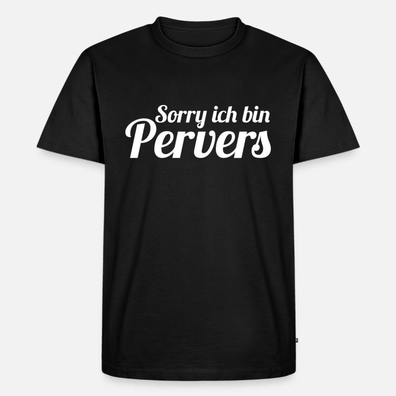 Sorry ich bin Pervers - Männer Premium Bio T-Shirt - Schwarz