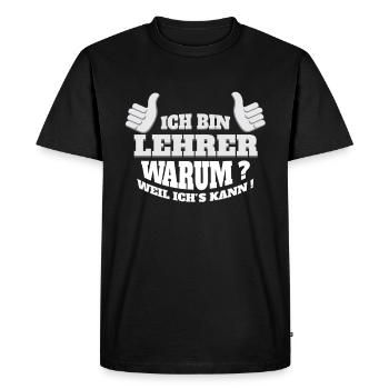 Teacher because I can - school student gift - Men's Premium Organic T-Shirt - black - Front - Nico (187cm)