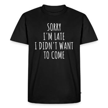Désolé je suis en retard je ne voulais pas venir je - T-shirt Premium bio Homme - noir - Devant - Nico (187cm)