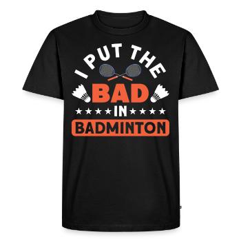 Funny I Put The Bad In Badminton For Badminton Lov - Men's Premium Organic T-Shirt - black - Front - Nico (187cm)