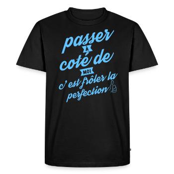Passer à coté de moi c est frôler la perfection - T-shirt Premium bio Homme - noir - Devant - Nico (187cm)