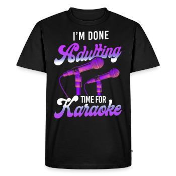 Karaoke Singer I'm Done Adulting - Men's Premium Organic T-Shirt - black - Front - Nico (187cm)