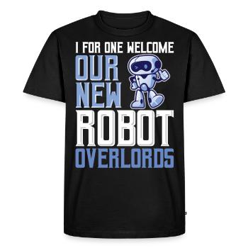 Pour ma part, je souhaite la bienvenue à nos nouveaux seigneurs robots pour Robo - T-shirt Premium bio Homme - noir - Devant - Nico (187cm)