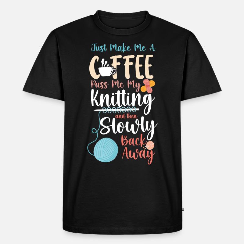 Knitting Knitter Coffee Just Make - Männer Premium Bio T-Shirt - Schwarz