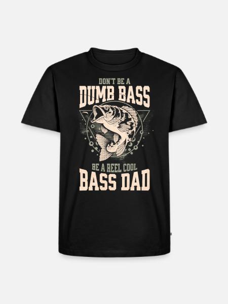 Funny Don't Be A Dumb Bass - Be A Reel Cool Dad - Ekologisk premium-T-shirt herr - svart