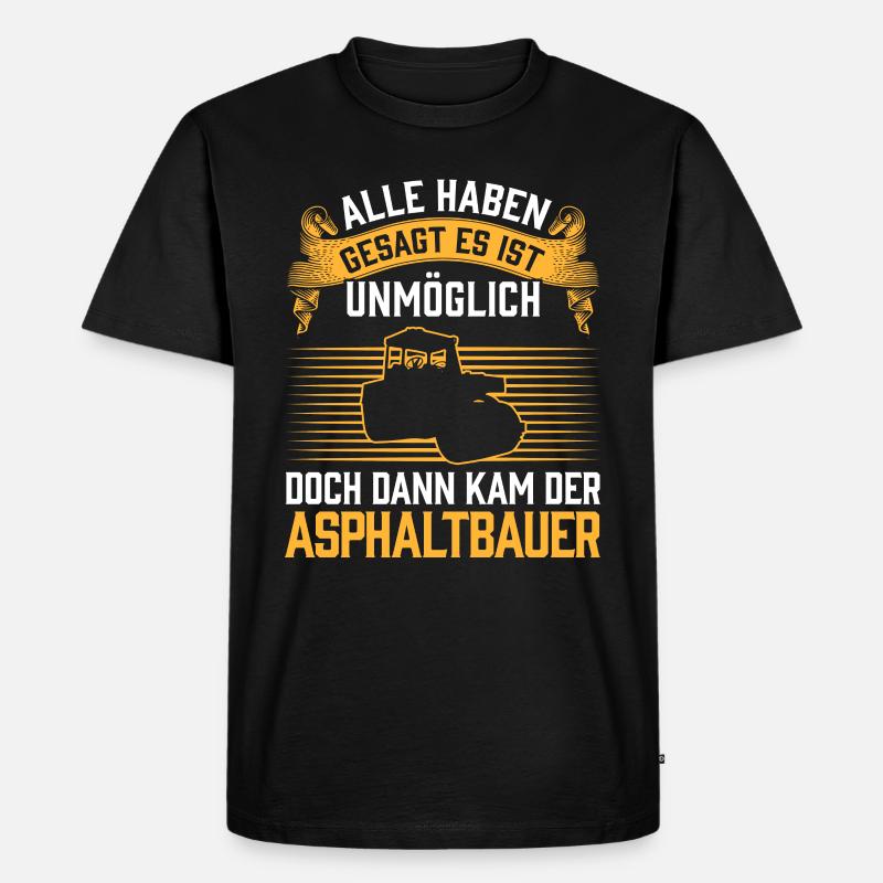 Dann kam der Asphaltbauer Straßenbauer - Männer Premium Bio T-Shirt - Schwarz