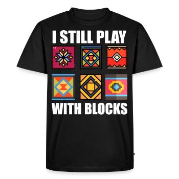 Funny Quilting I Still Play With Blocks Quilt - Men's Premium Organic T-Shirt - black - Front - Nico (187cm)