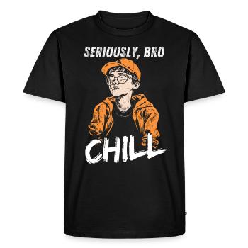 Seriously Bro Chill Adolescent Meme Design - T-shirt Premium bio Homme - noir - Devant - Nico (187cm)