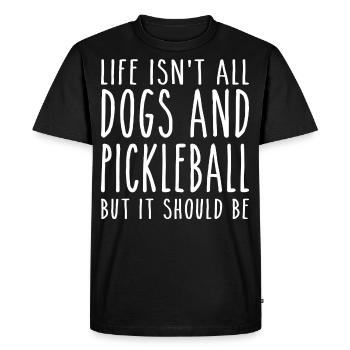 Life Isn't All Dogs & Pickleball But It Should Be - T-shirt Premium bio Homme - noir - Devant - Nico (187cm)