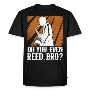 Saxophones Do You Even Reed, Bro? - Men's Premium Organic T-Shirt - black - Front - Nico (187cm)