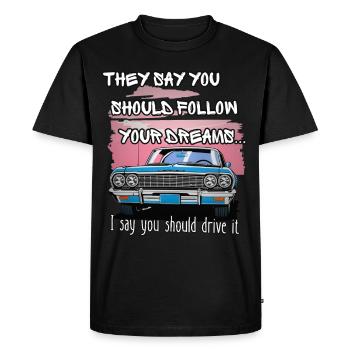 They say you should follow your dreams - Men's Premium Organic T-Shirt - black - Front - Nico (187cm)
