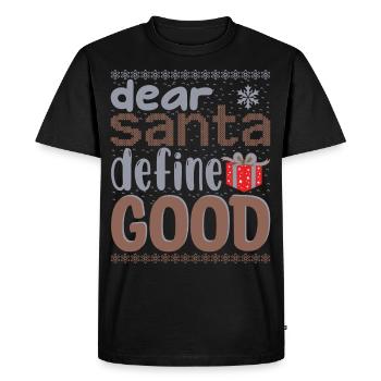 Ugly Christmas Sweater - dear Santa define good - Men's Premium Organic T-Shirt - black - Front - Nico (187cm)