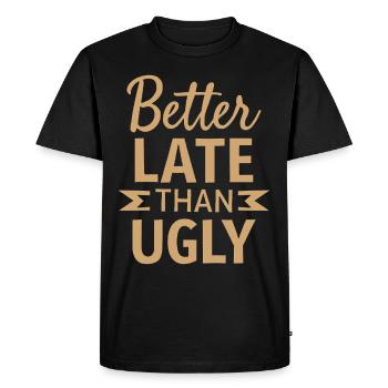 Better Late than Ugly Lustiger Spruch Quote - Men's Premium Organic T-Shirt - black - Front - Nico (187cm)