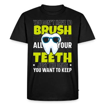 You don't have to brush all your teeth Dentist - Men's Premium Organic T-Shirt - black - Front - Nico (187cm)