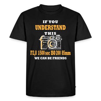 Si vous comprenez cela, nous pouvons être amis photographe - T-shirt Premium bio Homme - noir - Devant - Nico (187cm)