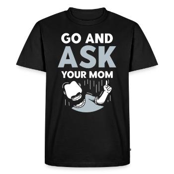Va demander à ta maman papa papa dictons - T-shirt Premium bio Homme - noir - Devant - Nico (187cm)