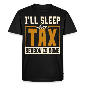 I will sleep when the tax season is over i - Men's Premium Organic T-Shirt - black - Front - Nico (187cm)