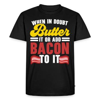 En cas de doute, beurre ou bacon sur la viande - T-shirt Premium bio Homme - noir - Devant - Nico (187cm)