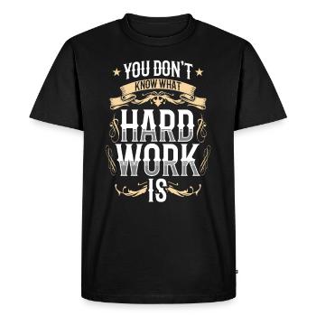 You don't know what hard work is Papa Father - Men's Premium Organic T-Shirt - black - Front - Nico (187cm)