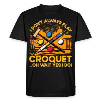 Je ne joue pas toujours au Croquet oh attends oui je le fais ! - T-shirt Premium bio Homme - noir - Devant - Nico (187cm)
