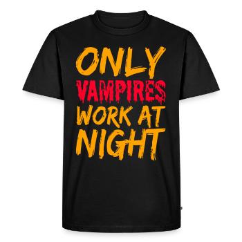 Only vampires work day shift sayings at night - Men's Premium Organic T-Shirt - black - Front - Nico (187cm)