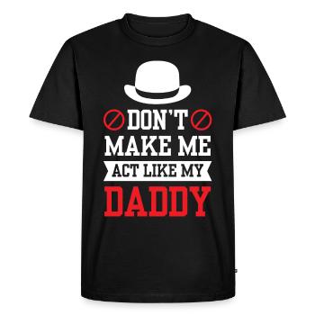 Don't force me to behave like my daddy - Men's Premium Organic T-Shirt - black - Front - Nico (187cm)